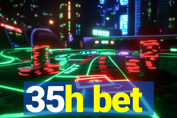 35h bet